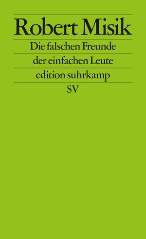 Buchcover Die falschen Freunde der einfachen Leute | Robert Misik | EAN 9783518127414 | ISBN 3-518-12741-1 | ISBN 978-3-518-12741-4