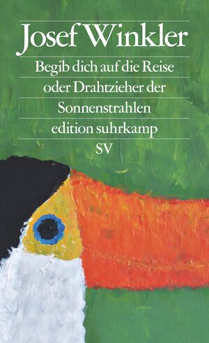 Buchcover Begib dich auf die Reise oder Drahtzieher der Sonnenstrahlen | Josef Winkler | EAN 9783518127575 | ISBN 3-518-12757-8 | ISBN 978-3-518-12757-5