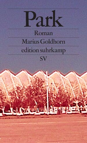 Buchcover Park | Marius Goldhorn | EAN 9783518127643 | ISBN 3-518-12764-0 | ISBN 978-3-518-12764-3