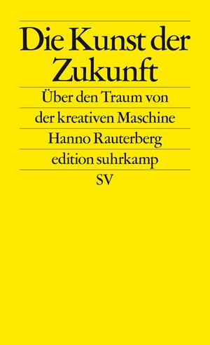 Buchcover Die Kunst der Zukunft | Hanno Rauterberg | EAN 9783518127759 | ISBN 3-518-12775-6 | ISBN 978-3-518-12775-9