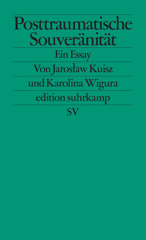 Buchcover Posttraumatische Souveränität | Jarosław Kuisz | EAN 9783518127834 | ISBN 3-518-12783-7 | ISBN 978-3-518-12783-4