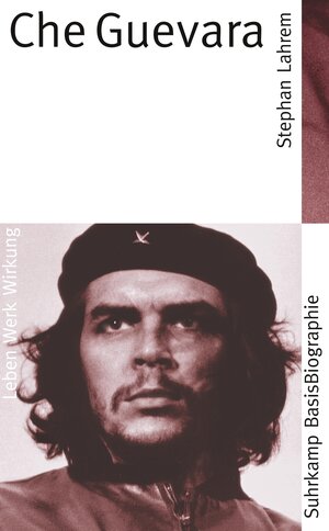 Suhrkamp BasisBiographien: Che Guevara - Leben, Werk, Wirkung