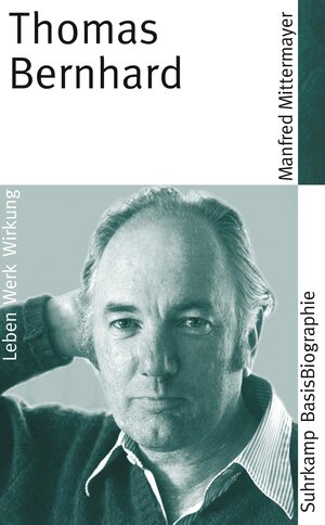 Thomas Bernhard (Suhrkamp BasisBiographien)