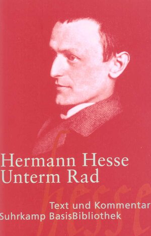 Unterm Rad: Roman. Mit einem Kommentar von Heribert Kuhn (Suhrkamp BasisBibliothek)