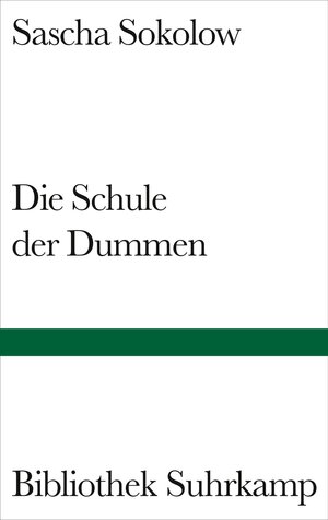 Buchcover Die Schule der Dummen | Sascha Sokolow | EAN 9783518221235 | ISBN 3-518-22123-X | ISBN 978-3-518-22123-5