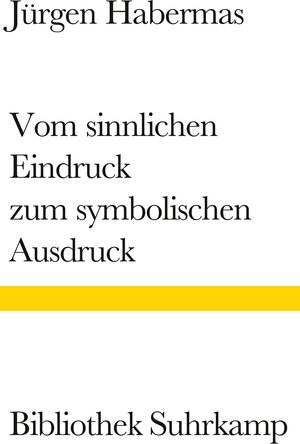 Buchcover Vom sinnlichen Eindruck zum symbolischen Ausdruck | Jürgen Habermas | EAN 9783518222331 | ISBN 3-518-22233-3 | ISBN 978-3-518-22233-1