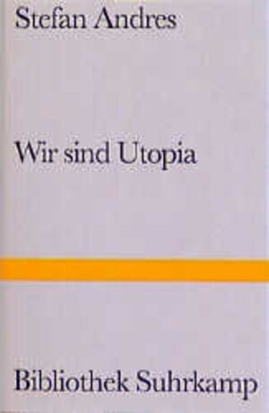Buchcover Wir sind Utopia | Stefan Andres | EAN 9783518222362 | ISBN 3-518-22236-8 | ISBN 978-3-518-22236-2