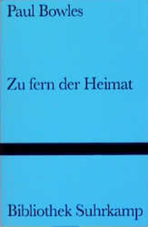 Buchcover Zu fern der Heimat | Paul Bowles | EAN 9783518222577 | ISBN 3-518-22257-0 | ISBN 978-3-518-22257-7