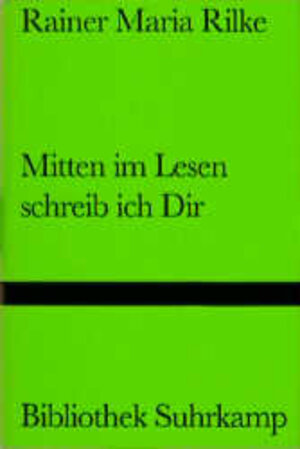 Mitten im Lesen schreib ich Dir: Ausgewählte Briefe (Bibliothek Suhrkamp)