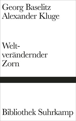 Buchcover Weltverändernder Zorn | Georg Baselitz | EAN 9783518225011 | ISBN 3-518-22501-4 | ISBN 978-3-518-22501-1