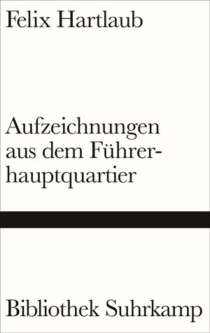 Buchcover Aufzeichnungen aus dem Führerhauptquartier | Felix Hartlaub | EAN 9783518225400 | ISBN 3-518-22540-5 | ISBN 978-3-518-22540-0