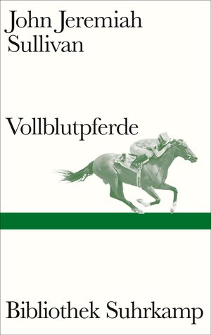 Buchcover Vollblutpferde | John Jeremiah Sullivan | EAN 9783518225431 | ISBN 3-518-22543-X | ISBN 978-3-518-22543-1