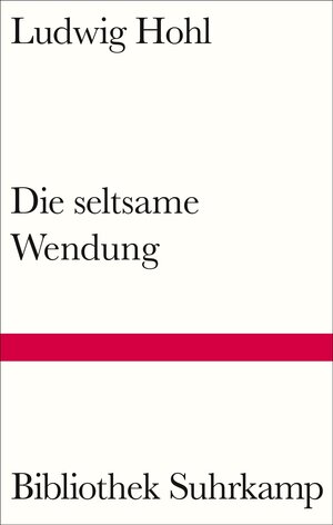 Buchcover Die seltsame Wendung | Ludwig Hohl | EAN 9783518225509 | ISBN 3-518-22550-2 | ISBN 978-3-518-22550-9