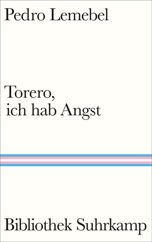 Buchcover Torero, ich hab Angst | Pedro Lemebel | EAN 9783518225516 | ISBN 3-518-22551-0 | ISBN 978-3-518-22551-6