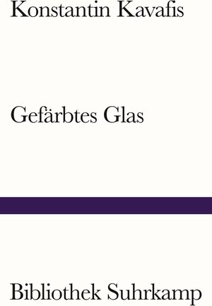 Buchcover Gefärbtes Glas | Konstantin Kavafis | EAN 9783518243107 | ISBN 3-518-24310-1 | ISBN 978-3-518-24310-7