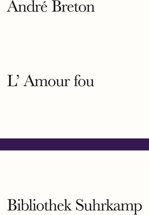 Buchcover L'Amour fou | André Breton | EAN 9783518243787 | ISBN 3-518-24378-0 | ISBN 978-3-518-24378-7