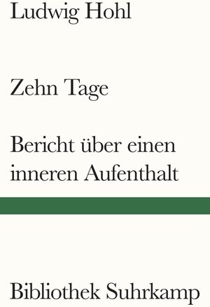 Buchcover Zehn Tage / Bericht über einen inneren Aufenthalt | Ludwig Hohl | EAN 9783518243824 | ISBN 3-518-24382-9 | ISBN 978-3-518-24382-4