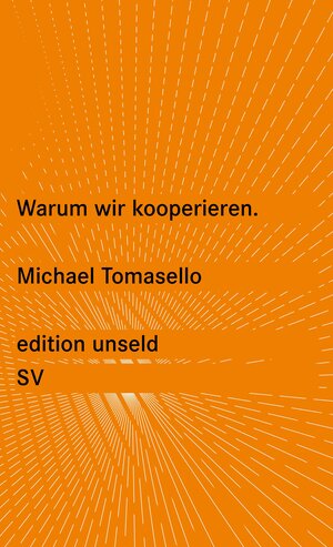 Buchcover Warum wir kooperieren | Michael Tomasello | EAN 9783518260364 | ISBN 3-518-26036-7 | ISBN 978-3-518-26036-4