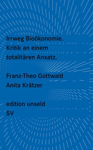 Buchcover Irrweg Bioökonomie | Franz-Theo Gottwald | EAN 9783518260517 | ISBN 3-518-26051-0 | ISBN 978-3-518-26051-7