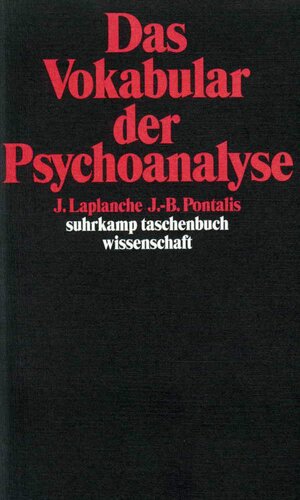 Laplanche, Jean/ Pontalis, Jean-Bertrand: Das Vokabular der Psychoanalyse. 11. Aufl. Suhrkamp, 1992. 8°. 652 S. kart. (Papier leicht gebräunt, leichter Nikotingeruch). (ISBN 3-518-27607-7)