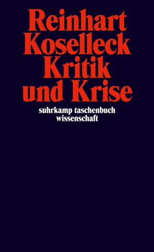 Buchcover Kritik und Krise | Reinhart Koselleck | EAN 9783518276365 | ISBN 3-518-27636-0 | ISBN 978-3-518-27636-5