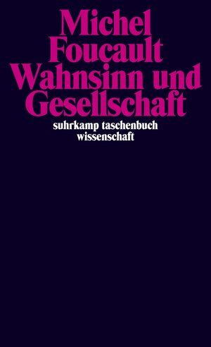Buchcover Wahnsinn und Gesellschaft | Michel Foucault | EAN 9783518276396 | ISBN 3-518-27639-5 | ISBN 978-3-518-27639-6