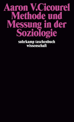 Buchcover Methode und Messung in der Soziologie | Aaron V. Cicourel | EAN 9783518276990 | ISBN 3-518-27699-9 | ISBN 978-3-518-27699-0