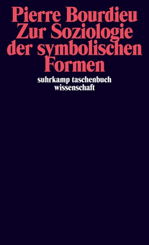 Buchcover Zur Soziologie der symbolischen Formen | Pierre Bourdieu | EAN 9783518277072 | ISBN 3-518-27707-3 | ISBN 978-3-518-27707-2
