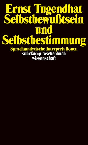 Selbstbewußtsein und Selbstbestimmung: Sprachanalytische Interpretationen (suhrkamp taschenbuch wissenschaft)