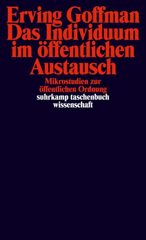 Buchcover Das Individuum im öffentlichen Austausch | Erving Goffman | EAN 9783518279960 | ISBN 3-518-27996-3 | ISBN 978-3-518-27996-0