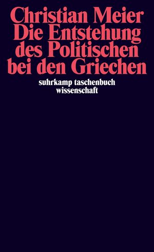 Buchcover Die Entstehung des Politischen bei den Griechen | Christian Meier | EAN 9783518280270 | ISBN 3-518-28027-9 | ISBN 978-3-518-28027-0