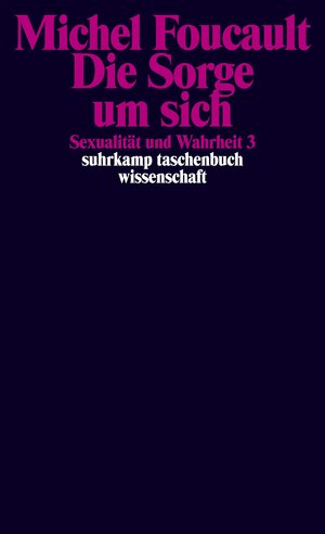 Sexualität und Wahrheit: Dritter Band: Die Sorge um sich: BD 3 (suhrkamp taschenbuch wissenschaft)