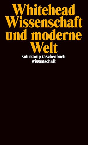 Wissenschaft und moderne Welt (suhrkamp taschenbuch wissenschaft)