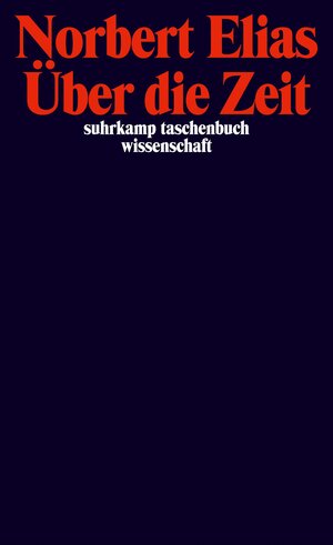 Über die Zeit: Arbeiten zur Wissenssoziologie II (suhrkamp taschenbuch wissenschaft)