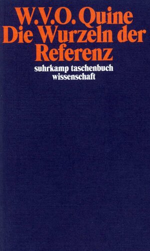 Buchcover Die Wurzeln der Referenz | Willard Van Orman Quine | EAN 9783518283646 | ISBN 3-518-28364-2 | ISBN 978-3-518-28364-6