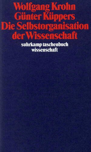 Buchcover Die Selbstorganisation der Wissenschaft | Wolfgang Krohn | EAN 9783518283769 | ISBN 3-518-28376-6 | ISBN 978-3-518-28376-9
