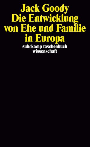 Buchcover Die Entwicklung von Ehe und Familie in Europa | Jack Goody | EAN 9783518283813 | ISBN 3-518-28381-2 | ISBN 978-3-518-28381-3