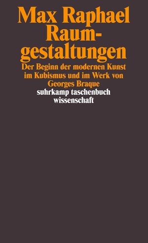 Werkausgabe. 11 Bände in Kassette: Band 4: Raumgestaltungen. Der Beginn der modernen Kunst im Kubismus und im Werk von Georges Braque (suhrkamp taschenbuch wissenschaft)