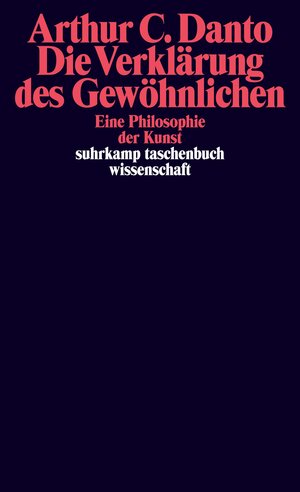 Die Verklärung des Gewöhnlichen: Eine Philosophie der Kunst (suhrkamp taschenbuch wissenschaft)