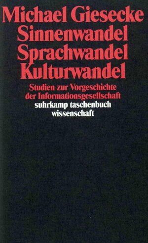 Sinnenwandel, Sprachwandel, Kulturwandel: Studien zur Vorgeschichte der Informationsgesellschaft (suhrkamp taschenbuch wissenschaft)