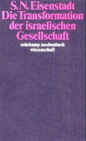 Buchcover Die Transformation der israelischen Gesellschaft | Shmuel N Eisenstadt | EAN 9783518286098 | ISBN 3-518-28609-9 | ISBN 978-3-518-28609-8