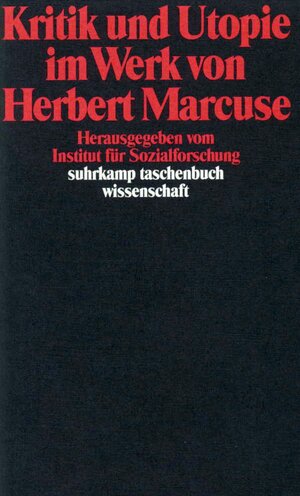 Kritik und Utopie im Werk von Herbert Marcuse (suhrkamp taschenbuch wissenschaft)