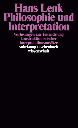 Buchcover Philosophie und Interpretation | Hans Lenk | EAN 9783518286609 | ISBN 3-518-28660-9 | ISBN 978-3-518-28660-9