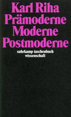 Buchcover Prämoderne, Moderne, Postmoderne | Karl Riha | EAN 9783518287606 | ISBN 3-518-28760-5 | ISBN 978-3-518-28760-6