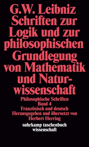 Philosophische Schriften. 4 Bände in 6 Teilbänden: Philosophische Schriften.: Band 4: Schriften zur Logik und zur philosophischen Grundlegung von ... BD 4 (suhrkamp taschenbuch wissenschaft)