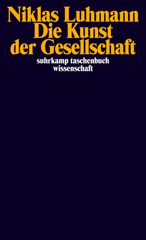 Die Kunst der Gesellschaft (suhrkamp taschenbuch wissenschaft)