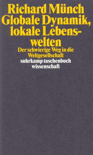 Buchcover Globale Dynamik, lokale Lebenswelten | Richard Münch | EAN 9783518289426 | ISBN 3-518-28942-X | ISBN 978-3-518-28942-6