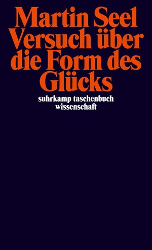 Buchcover Versuch über die Form des Glücks | Martin Seel | EAN 9783518290453 | ISBN 3-518-29045-2 | ISBN 978-3-518-29045-3