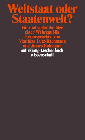 Weltstaat oder Staatenwelt?: Für und wider die Idee einer Weltrepublik (suhrkamp taschenbuch wissenschaft)