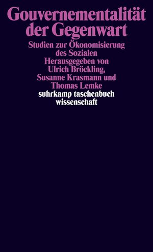 Gouvernementalität der Gegenwart: Studien zur Ökonomisierung des Sozialen (suhrkamp taschenbuch wissenschaft)